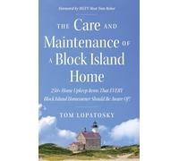 The Care and Maintenance of a Block Island Home: 250+ Home Upkeep Items That EVERY Block Island Homeowner Should Be Aware Of!