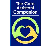 The Care Assistant Companion: A simple place to record key details about the people you support