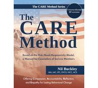 The CARE Method: Based on the Risk-Need-Responsivity Model, a Manual for Counselors of Service Members (The CARE Method Series)
