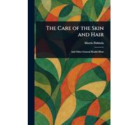 The Care of the Skin and Hair