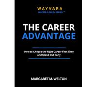 THE CAREER ADVANTAGE: How to Choose the Right Career First Time and Stand Out Early (THE WAYVARA INSPIRE-2-EXCEL SERIES)