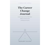 The Career Change Journal: Gentle Prompts to Help You Let Go of What Ended, Rediscover What You Want, and Build Work That Fits