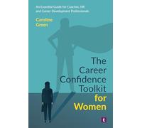 The Career Confidence Toolkit for Women: An Essential Guide for Coaches, HR and Career Development Professionals