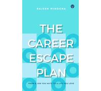 The Career Escape Plan: From A Job You Hate To A Life You Love (On Your Terms)
