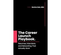 The Career Launch Playbook: Resumes, Interviews, and Networking That Actually Work