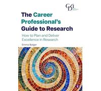 The Career Professional's Guide to Research: How to Plan and Deliver Excellence in Research