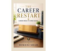 The Career Restart: How to Explain Your Resume Gap and Return to Work After a Career Break
