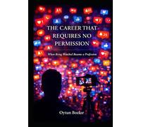 The Career That Requires No Permisson: When Being Watched Became a Profession (The Conditions of Modern Life)