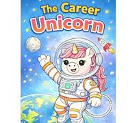The Career Unicorn - A Coloring Adventure About Big Dreams: Discover different career paths and learn about what each one does