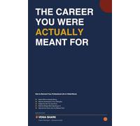 The Career You Were Actually Meant For: How to Reinvent Your Professional Life in 5 Bold Moves Without Burning Everything Down