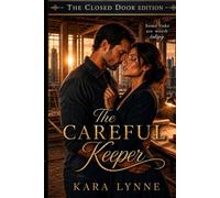 The Careful Keeper: The Closed-Door Edition (Unclaimed Hearts Series: The Closed-Door Edition)