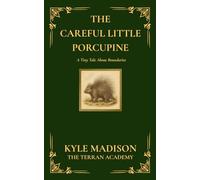 The Careful Little Porcupine: A Tiny Tale About Boundaries (The Tiny Tales Collection - Little Lessons From The Wild)
