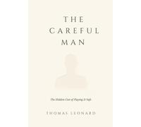 The Careful Man: The Hidden Cost of Playing It Safe