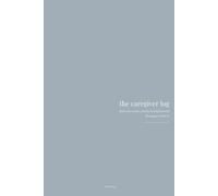 The Caregiver Log: A Daily Care Tracker, Family Handoff Journal & Caregiver Check-In for Aging Parents and Loved Ones