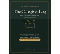 The Caregiver Log: Caregiver Daily Log Book with Medication Tracker, Vital Signs, Meals, Shift Handoff Notes and Weekly Doctor Visit Summaries | For Elderly Parents, Dementia and Home Care