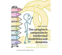 The caregiver’s companion to intellectual disabilities and dementia: 100 real-life questions and answers