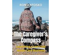The Caregiver’s Compass: Launching a Low-Cost Senior Care Business