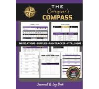 The Caregiver’s Compass: Track Vital Signs, Mood, Pain Level, Meals, Medical History & More | Patient Care Journal for Home or Facility Use