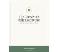 The Caregiver’s Daily Companion: A 12-W aily Care Log & Journal for Tracking Medications, Meals, Vitals, Mood, Symptoms, Appointments & Handoff ... Home Health Aides & Assisted Living Support