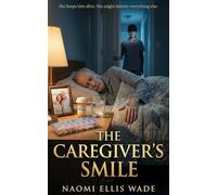 THE CAREGIVER’S SMILE: A Psychological Thriller of Elder Care, Gaslighting, and a Daughter Caught Between