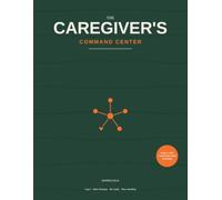 The Caregiver's Command Center: A Daily Care Log & Organizer for Dementia and Alzheimer's Caregivers - Track Meds, Behavior, Sleep & Meals, Prep Doctor Visits, and Keep Yourself Standing