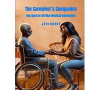 The Caregiver's Companion: One Spot for All Vital Medical Information