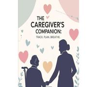 The Caregiver's Companion: Track. Plan. Breathe.