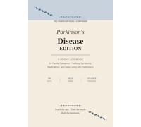 The Caregiver's Daily Companion: Parkinson's Disease Edition: A 90-Day Log Book for Family Caregivers Tracking Symptoms, Medications, and Daily Living ... Tremor Logs, and Built-In Self-Care Prompts