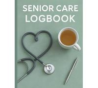 The Caregiver's Daily Log: Shared Tracking for Home Health & Senior Care: Daily Record of Vitals, Meals, Medication, and Hygiene for Family & Professional Caregivers