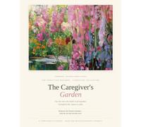 The Caregiver's Garden: A Gentle Caregiver Planner & Medical Organizer for Overwhelmed Families: ADHD & Neurodivergent Friendly Design for Chronic Illness, Complex Care Needs & Real-Life Caregiving