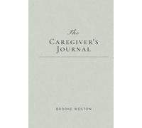 The Caregiver's Journal: A Year of Reflections for Women Caring for Aging Parents: 52 Weeks of Honest Prompts, Self-Compassion & Support for the Daughter Who Shows Up