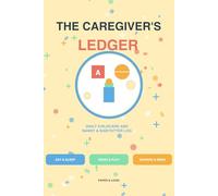 The Caregiver's Ledger: Nanny & Babysitter Daily Log: A Fun and Easy Childcare Journal for Tracking Sleep, Feeds, Diapers, and Playtime - The Essential Daily Report for Parents and Daycares