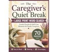 The Caregiver's Quiet Break: A Large Print Word Search Just for You . 70 Gentle Puzzles & Self-Care Moments for Family Caregivers (BloomMind Large Print Word Search Series)