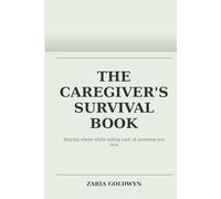 The Caregiver's Survival Book: Staying Functional, Honest, and Alive While Caring for Someone Dependent