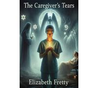 THE CAREGIVER'S TEARS: A True Story of Spirit, Sacrifice & Unseen Battles