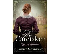 The Caretaker: An American Historical Romance: 1 (Love and Liberation)