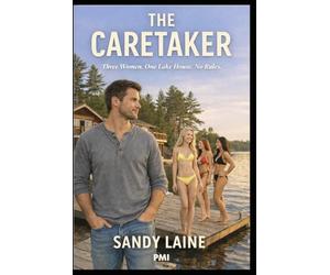 The Caretaker: Three women. One lakehouse. No rules (Harem Dreams)