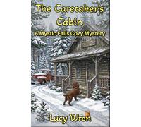 The Caretaker's Cabin: A Mystic Falls Cozy Mystery (A Mystic Falls Mystery)