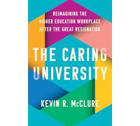 The Caring University: Reimagining the Higher Education Workplace after the Great Resignation