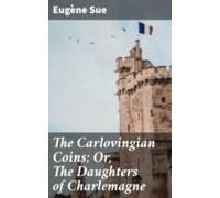 The Carlovingian Coins; Or The Daughters Of Charlemagne (ebook)