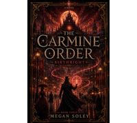 THE CARMINE ORDER: BIRTHRIGHT: A Gaslamp Fantasy Novel of Unbound Magic, Hidden History, and Political Revolution