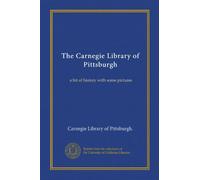 The Carnegie Library of Pittsburgh: a bit of history with some pictures