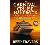 The Carnival Cruise Handbook: The Only Companion You Really Need, Insider Secrets, Ship Profiles, Smart Savings & Unforgettable Voyages for 2026