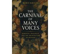 THE CARNIVAL OF MANY VOICES: BAKHTIN, DIALOGUE AND THE ARCHITECTURE OF MEANING