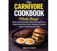 The Carnivore Cookbook Made Easy: High-Protein Recipes, Simple Meal Plans, and a Beginner-Friendly Guide to the Carnivore Diet (Standard Black & White Edition)