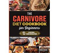 The Carnivore Diet: A Natural Food Revolution