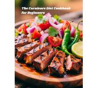 The Carnivore Diet Cookbook for Beginners