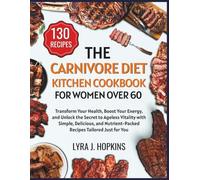 The Carnivore Diet Kitchen Cookbook for Women Over 60: Transform Your Health, Boost Your Energy, and Unlock the Secret to Ageless Vitality with ... Nutrient-Packed Recipes (Cooking with Lyra)