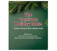 The Carnivore Holiday Table: Classic Comfort with a Meaty Twist
