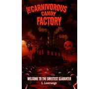 The Carnivorous Candy Factory: 1 (Fairytales of the Damned)